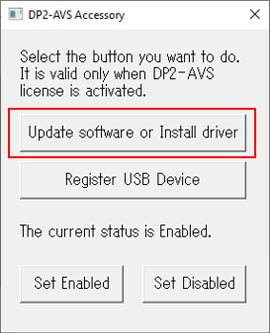 After launching the DP2-AVS-Accessory, click [Update software or Install driver] button.