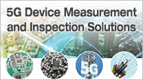 5G Device Measurement and Inspection Solutions