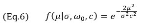 (Eq.6) f(μ│σ,ω_0,c)=e^(-(2μ^2)/(σ^2 c^2 )), 